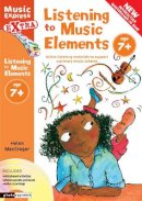 Helen Macgregor - Music Express Extra – Listening to Music Elements Age 7+: Active listening materials to support a primary music scheme - 9780713682960 - V9780713682960