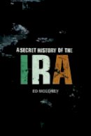 Ed Moloney - A Secret History of the IRA - 9780713996654 - KSG0031440