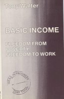 J.A. Walter - Basic Income: Freedom from Poverty, Freedom to Work (Ideas in progress) - 9780714528823 - KIN0008774
