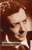 Benjamin Britten - Peter Grimes / Gloriana: English National Opera Guide 24 (Opera Guides (Overture)) - 9780714544250 - V9780714544250