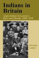 Shompa Lahiri - Indians in Britain: Anglo-Indian Encounters, Race and Identity, 1880-1930 (Cass Series--The Colonial Legacy in Britain) - 9780714680491 - V9780714680491