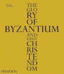 Antony Eastmond - The Glory of Byzantium and Early Christendom - 9780714848105 - V9780714848105