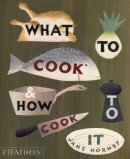 Jane Hornby - What to Cook and How to Cook it - 9780714859019 - V9780714859019