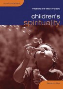 Rebecca Nye - Children's Spirituality (What It Is and Why It Matters) - 9780715140277 - V9780715140277