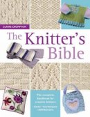 Claire Crompton - The Knitter's Bible - 9780715317990 - V9780715317990