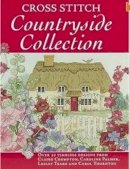 Various - Cross Stitch Countryside Collection: 30 Timeless Designs from Claire Crompton, Caroline Palmer, Lesley Teare and Carol Thornton - 9780715332917 - V9780715332917