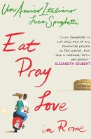 Luca Spaghetti - Eat Pray Love in Rome - 9780715641392 - V9780715641392