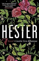 Laurie Lico Albanese - Hester: a bewitching tale of desire and ambition - 9780715654842 - 9780715654842