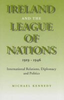 Michael J. Kennedy - Ireland and the League of Nations, 1919-1946 - 9780716525493 - V9780716525493