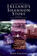 Brian Callanan - Ireland's Shannon Story:  Leaders, Visions and Networks - A Case Study in Local and Regional Development - 9780716527107 - KHS0083243