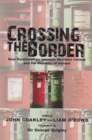 John Coakley - Crossing the Border: New Relationships Between Northern Ireland and the Republic of Ireland - 9780716529217 - 9780716529217