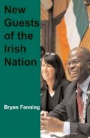 Professor Bryan Fanning - New Guests of the Irish Nation - 9780716529668 - 9780716529668