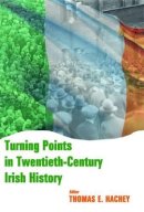 Thomas E. Hachey - Turning Points in Twentieth Century Irish History - 9780716531210 - V9780716531210