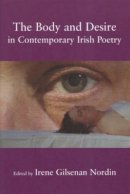 Irene Gilsenan Nordin - The Body and Desire in Contemporary Irish Poetry - 9780716533689 - KAC0004218