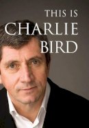 Charlie Bird - This Is Charlie Bird - 9780717140756 - KRF0043682