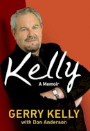 Gerry Kelly - Kelly, a Memoir - 9780717142538 - KNW0008037