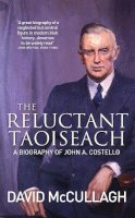 David McCullagh - Reluctant Taioseach - 9780717150601 - V9780717150601