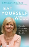 Bernadette Bohan - Eat Yourself Well: Simple Changes for Better Health - 9780717156399 - 9780717156399