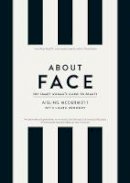 Aisling Mcdermott - About Face: The Skincare and Make-Up Bible for the Changing Face of Beauty - 9780717162352 - 9780717162352