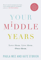 Paula Mee And Kate O'brien - Your Middle Years: Love Them. Live Them. Own Them - 9780717169757 - 9780717169757