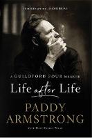 Paddy Armstrong - Life After Life: A Guildford Four Memoir - 9780717172474 - V9780717172474