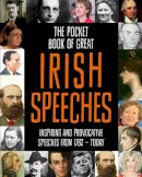 Compiled By Tony Potter - The Pocket Book of Great Irish Speeches: Inspiring and Provocative Speeches from 1782 - Today - 9780717172917 - V9780717172917