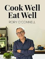 Rory O´connell - Cook Well, Eat Well - 9780717175642 - 9780717175642