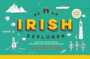 Bex Shelford - Be an Irish Explorer: An Art Journal Around Ireland - 9780717183487 - 9780717183487