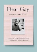 Suzy (Compiled By) Byrne - Dear Gay: Letters to The Gay Byrne Show – a handwritten history of Ireland - 9780717195633 - 9780717195633