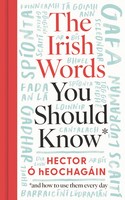 Hector O´heochagian - The Irish Words You Should Know: and how to start using them again - 9780717199860 - 9780717199860