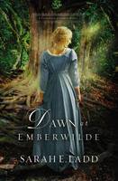 Sarah E. Ladd - Dawn at Emberwilde (A Treasures of Surrey Novel) - 9780718011819 - V9780718011819
