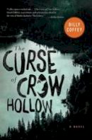 Billy Coffey - The Curse of Crow Hollow - 9780718026776 - V9780718026776