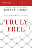 Robert Morris - Truly Free Study Guide: Breaking the Snares That So Easily Entangle - 9780718028572 - V9780718028572