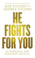 Max Lucado - He Fights for You: 40 Promises for Everyday Battles - 9780718037901 - V9780718037901