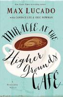 Max Lucado - Miracle at the Higher Grounds Cafe (Heavenly) - 9780718039776 - V9780718039776
