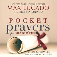 Max Lucado - Pocket Prayers for Graduates: 40 Simple Prayers that Bring Hope and Direction - 9780718077372 - V9780718077372