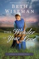 Beth Wiseman - The Wonder of Your Love (A Land of Canaan Novel) - 9780718081935 - V9780718081935