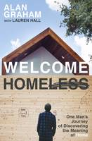 Alan Graham - Welcome Homeless: One Man's Journey of Discovering the Meaning of Home - 9780718086558 - V9780718086558
