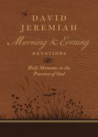 David Jeremiah - David Jeremiah Morning and Evening Devotions: Holy Moments in the Presence of God - 9780718092610 - V9780718092610