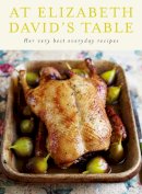 Elizabeth David - At Elizabeth David's Table: Her Very Best Everyday Recipes - 9780718154752 - V9780718154752
