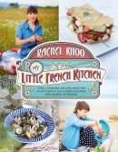 Rachel Khoo - My Little French Kitchen: Over 100 recipes from the mountains, market squares and shores of France - 9780718177478 - 9780718177478