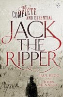 Paul Begg - The Complete and Essential Jack the Ripper - 9780718178246 - V9780718178246