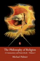 Michael Palmer - The Philosophy of Religion: A Commentary and Sourcebook, Vol. 1 - 9780718830793 - V9780718830793