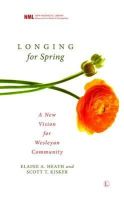 Heath, Elaine A., Kisker, Scott T. - Longing for Spring: A New Vision for Wesleyan Community - 9780718892425 - V9780718892425