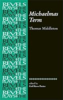 Middleton, Thomas. Ed(S): Paster, Gail Kern; Paster, Gail - Michaelmas Term: Thomas Middleton (The Revels Plays) - 9780719016400 - V9780719016400