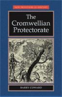 Barry Coward - The Cromwellian Protectorate - 9780719043178 - V9780719043178