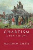 Malcolm Chase - Chartism: A New History - 9780719060878 - V9780719060878