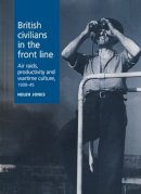 Helen Jones - British Civilians in the Front Line - 9780719072901 - V9780719072901