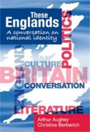 Arthur (Ed) Aughey - These Englands: A Conversation on National Identity - 9780719079610 - 9780719079610