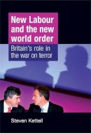 Steven Kettell - New Labour and the New World Order - 9780719081361 - V9780719081361